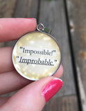 "Impossible! Improbable." Book Quote Pendant